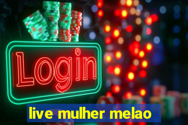 live mulher melao